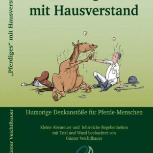 Günter Veichtlbauer – „Pferdiges“ mit Hausverstand